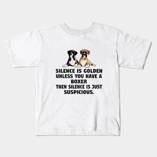 Silence Is Golden Unless You Have A Boxer Kids T-Shirt